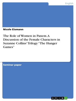 cover image of The Role of Women in Panem. a Discussion of the Female Characters in Suzanne Collins' Trilogy "The Hunger Games"